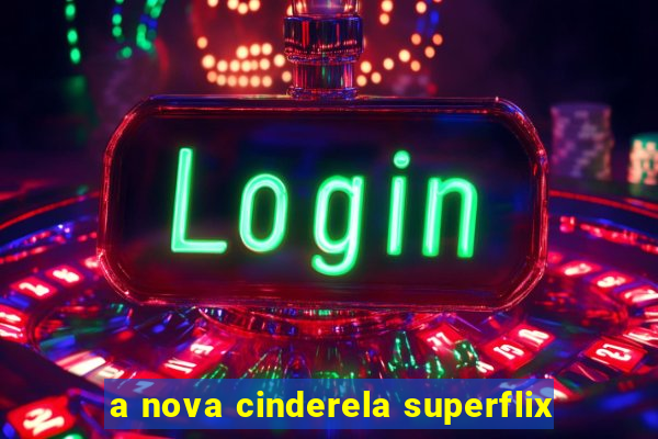 a nova cinderela superflix